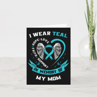 I Wear Teal For My Mum Ovarian Cancer Awareness Fa Card