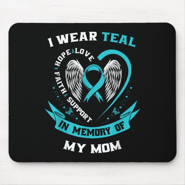 I Wear Teal For My Mum Ovarian Cancer Awareness Fa Mouse Pad (Front)