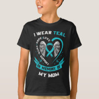 I Wear Teal For My Mum Ovarian Cancer Awareness Fa