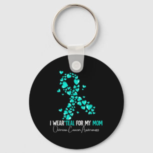 I Wear Teal For My Mum Ovarian Cancer Awareness  Key Ring