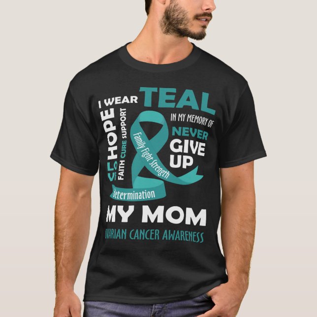 I Wear Teal For My Mum - Ovarian Cancer Gifts T-Shirt (Front)
