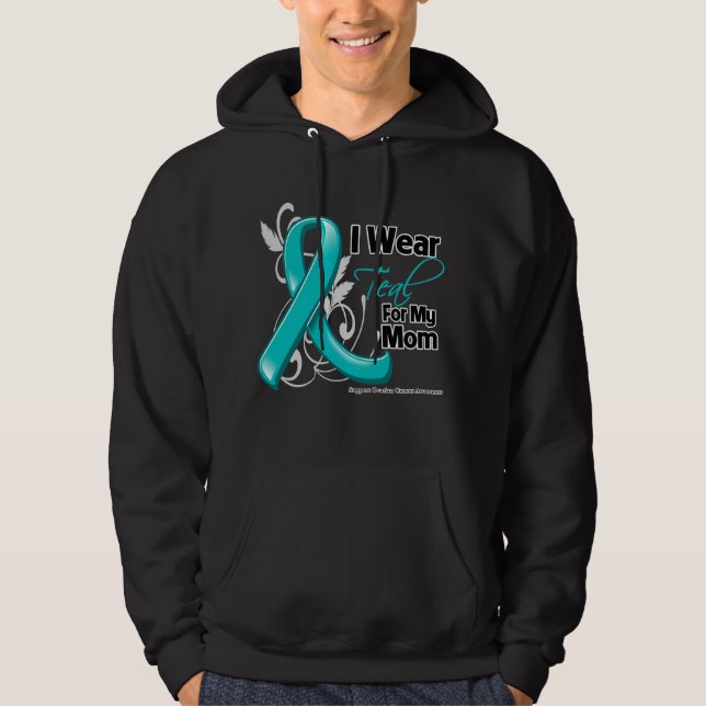 I Wear Teal For My Mum - Ovarian Cancer Hoodie (Front)