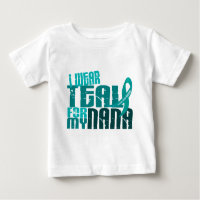 I Wear Teal For My Nana 6.4 Ovarian Cancer