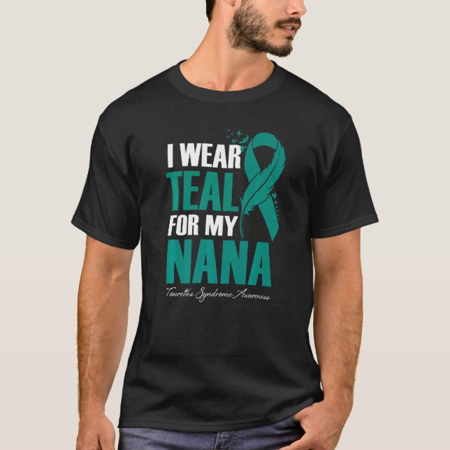 I Wear Teal For My Nana Tourette's Syndrome Awaren T-Shirt (Front)