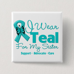 I Wear Teal For My Sister 15 Cm Square Badge