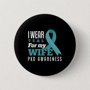 I Wear Teal For My Wife Polycystic Kidney Disease 6 Cm Round Badge