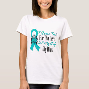 I Wear Teal For The Hero in My Life...My Mum T-Shirt