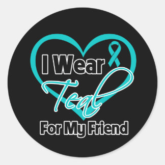 I Wear Teal Heart Ribbon For My Friend Classic Round Sticker
