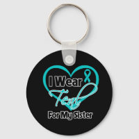 I Wear Teal Heart Ribbon For My Sister