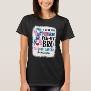 I Wear Teal Pink Blue Bro Thyroid Awareness Month T-Shirt