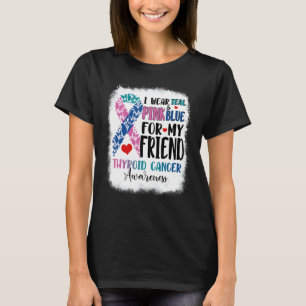 I Wear Teal Pink Blue Friend Thyroid Awareness Mon T-Shirt