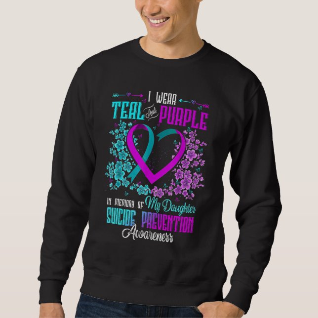 I Wear Teal & Purple Daughter Suicide Prevention A Sweatshirt (Front)