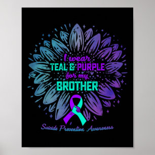 I Wear Teal Purple For Brother Suicide Prevention Poster