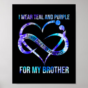I Wear Teal Purple For Brother Suicide Prevention  Poster