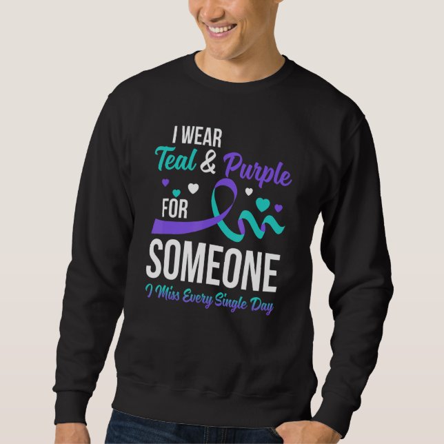 I Wear Teal & Purple For Someone I Miss Every Sing Sweatshirt (Front)