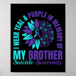 I Wear Teal Purple In Memory Of My Brother Suicide Poster