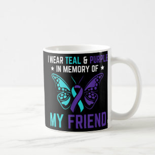 I Wear Teal Purple In Memory Of My Friend Suicide Coffee Mug