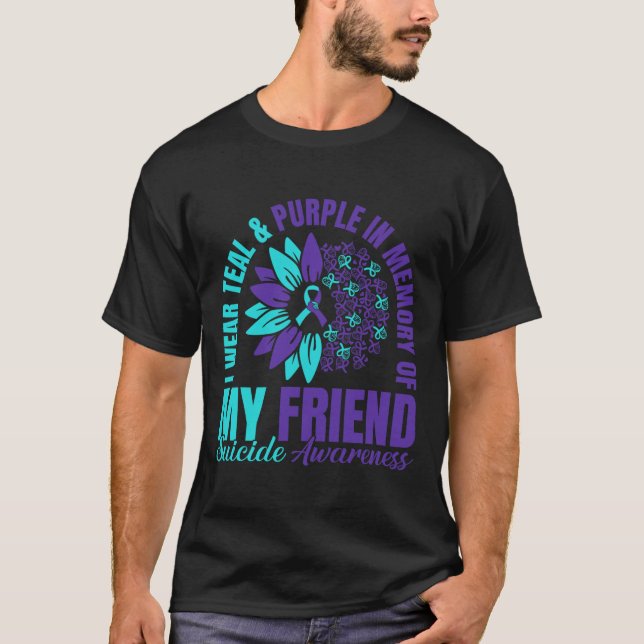I Wear Teal Purple In Memory Of My Friend Suicide  T-Shirt (Front)