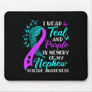 I Wear Teal Purple In Memory Of My Nephew Suicide  Mouse Pad