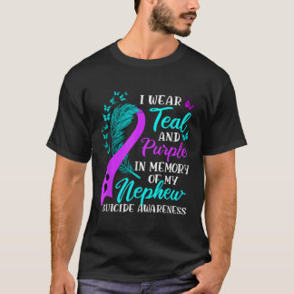 I Wear Teal Purple In Memory Of My Nephew Suicide  T-Shirt