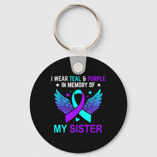 I Wear Teal Purple In Memory Of My Sister Suicide Key Ring