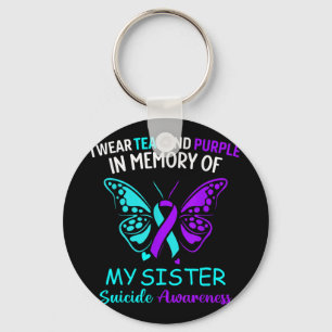I Wear Teal, Purple In Memory Of My Sister Suicide Key Ring