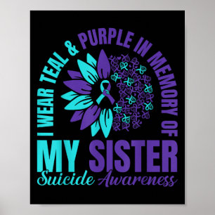 I Wear Teal Purple In Memory Of My Sister Suicide Poster
