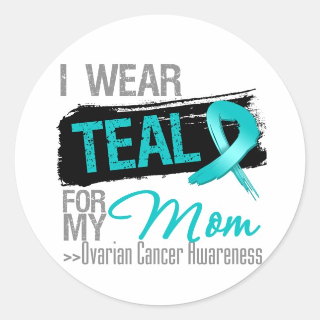 I Wear Teal Ribbon For My Mum Ovarian Cancer Classic Round Sticker (Front)
