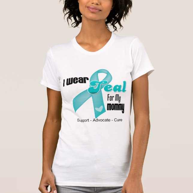 I Wear Teal Ribbon For My Mummy T-Shirt (Front)