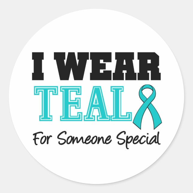 I Wear Teal Ribbon For Someone Special Classic Round Sticker (Front)