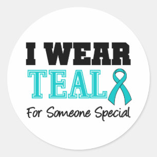 I Wear Teal Ribbon For Someone Special Classic Round Sticker