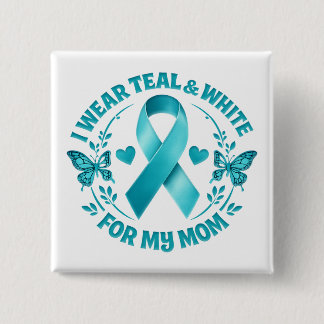 I Wear Teal & White for My Mother cervical cancer  15 Cm Square Badge