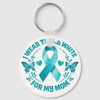 I Wear Teal & White for My Mother Cervical Cancer Key Ring