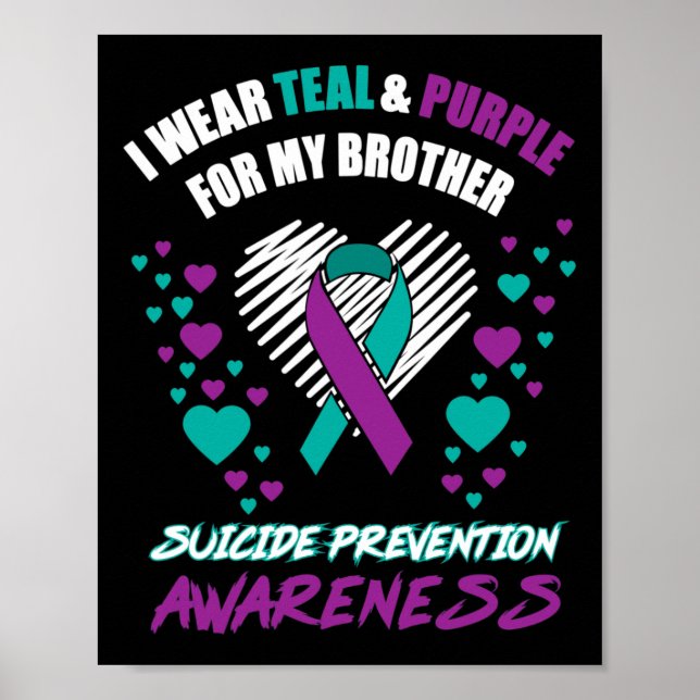 I Wear TealandPurple For My Brother Suicide Preven Poster (Front)