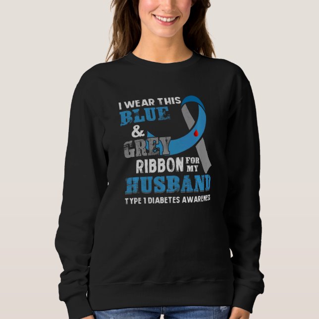 I Wear This Blue & Grey For My Husband Diabetes Aw Sweatshirt (Front)