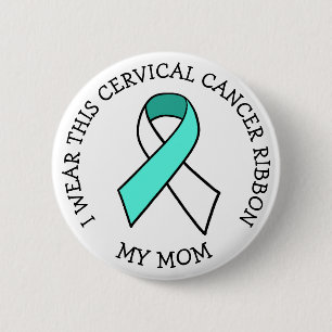 I Wear this Cervical Cancer Ribbon for my Mum 6 Cm Round Badge