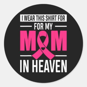 I Wear This For My Mum In Heaven Breast Cancer Awa Classic Round Sticker