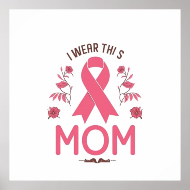 I Wear This Mom Breast Cancer Ribbon Poster (Front)