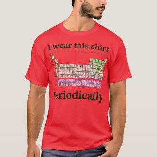 I Wear This Periodically  T-Shirt