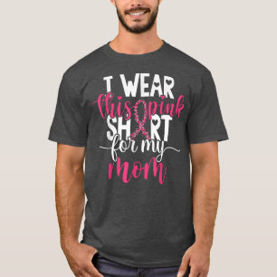 I Wear This Pink  For My Mum Breast Cancer Awarene T-Shirt