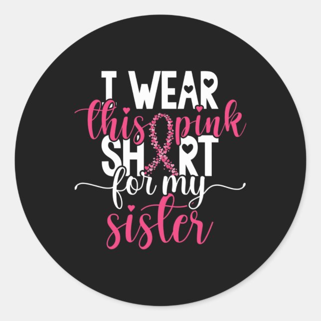 I Wear This Pink  For My Sister Breast Cancer Awar Classic Round Sticker (Front)