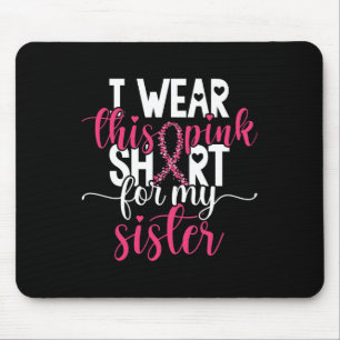 I Wear This Pink For My Sister Breast Cancer Awar Mouse Pad