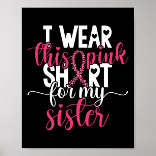 I Wear This Pink For My Sister Breast Cancer Awar Poster