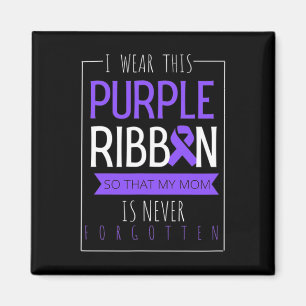 I Wear This Purple Ribbon For Mum Overdose Awarene Magnet
