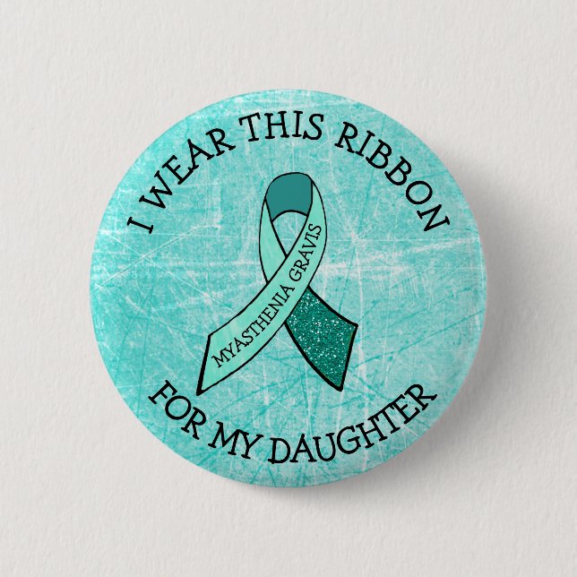 I Wear this Ribbon for my Daughter MG Button (Front)
