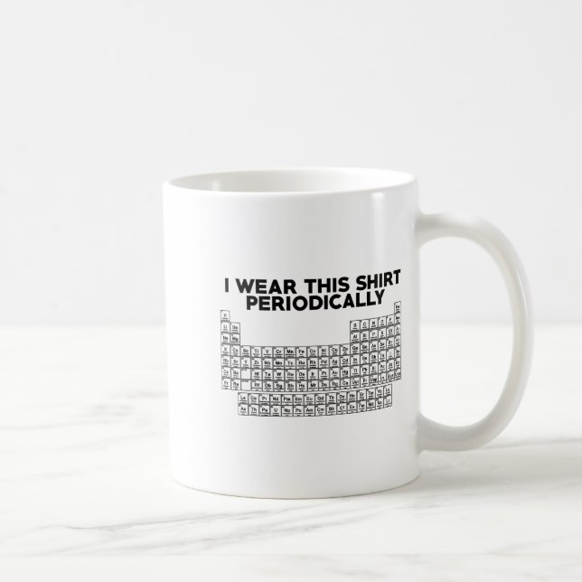 I Wear This Shirt Periodically Funny Science  Coffee Mug (Right)