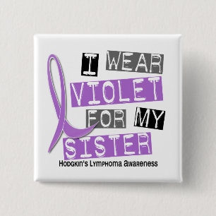 I Wear Violet For My Sister 37 Hodgkin’s Lymphom 15 Cm Square Badge