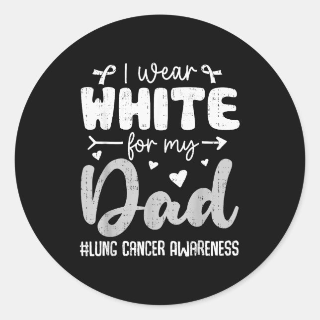 I Wear White For Dad Lung Cancer Awareness White R Classic Round Sticker (Front)