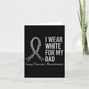 I Wear White For My Dad Lung Cancer Awareness Whit Card