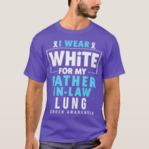 I Wear White For My Father In Law Lung Cancer Awar T-Shirt